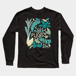 Need More Plants Long Sleeve T-Shirt